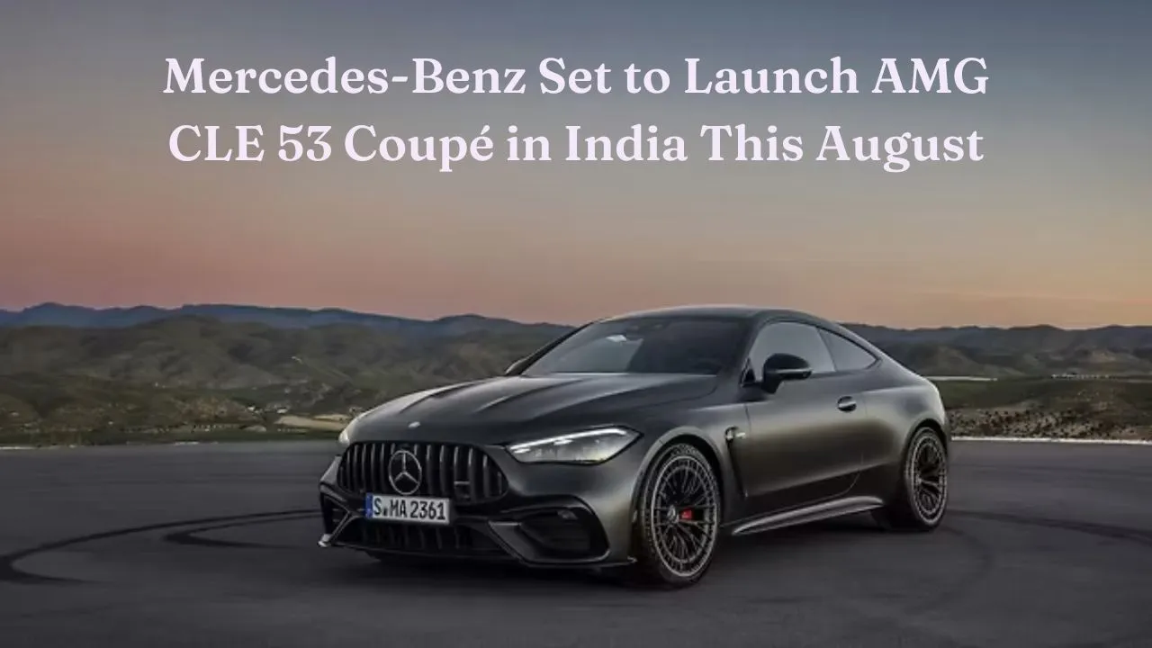 Mercedes-Benz Set to Launch AMG CLE 53 Coupé in India This August