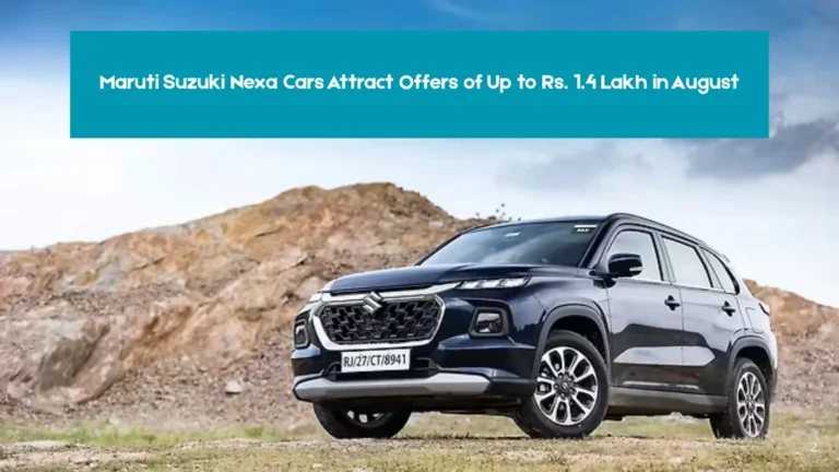 Maruti Suzuki Nexa Cars Get Discounts Up to ₹1.4 Lakh in August – Full Details