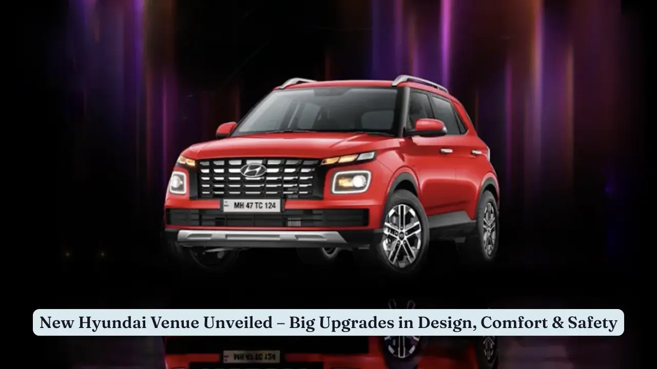 New Hyundai Venue Unveiled – Big Upgrades in Design, Comfort & Safety