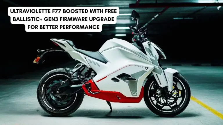 Ultraviolette F77 Boosted with Free Ballistic+ Gen3 Firmware Upgrade for Better Performance
