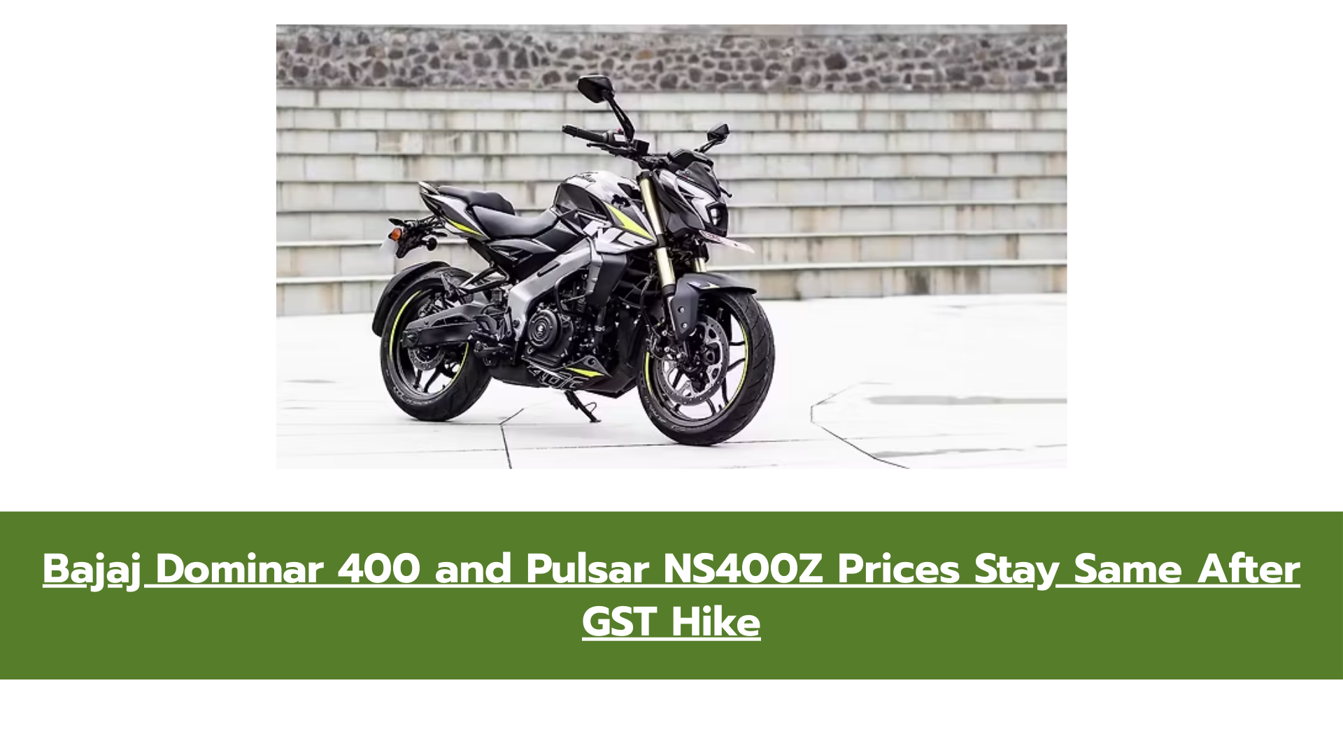 Bajaj Dominar 400, Pulsar NS400Z Prices Remain Unchanged after GST Hike