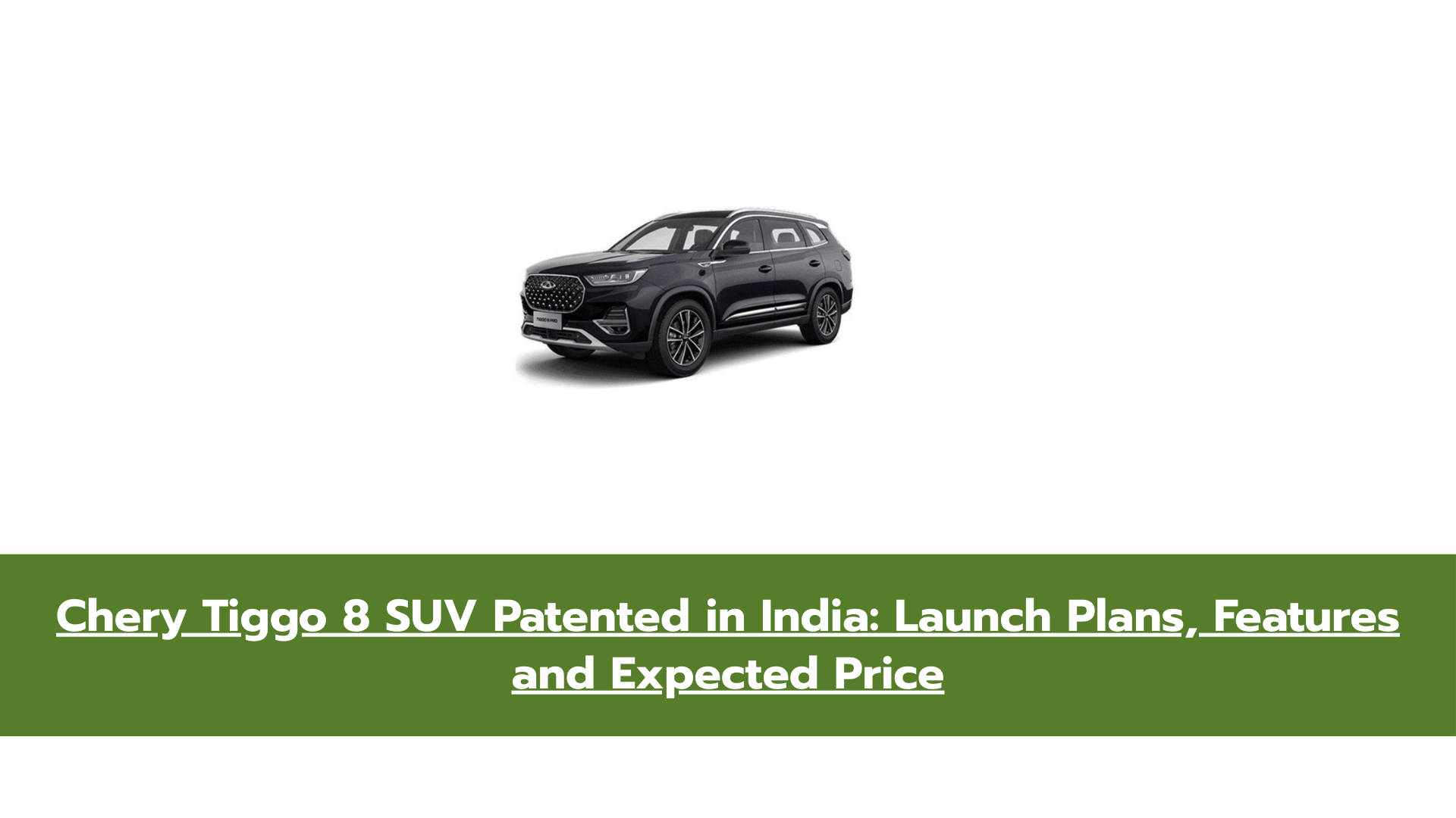 Chery Tiggo 8 India Patent Filed – All You Need to Know About This Premium SUV