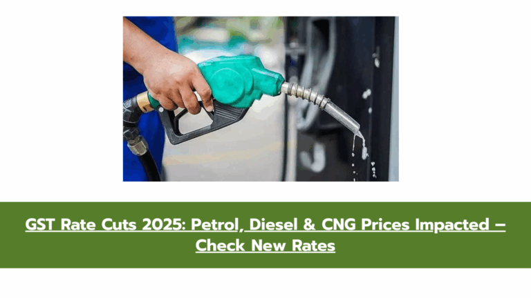 GST Rate Cuts 2025: Petrol, Diesel & CNG Prices Impacted – Check New Rates