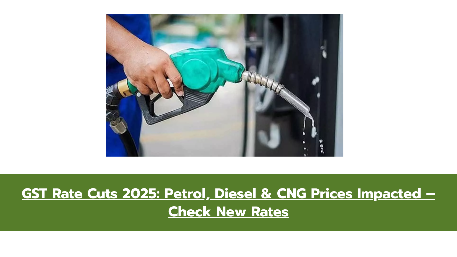 GST Rate Cuts 2025: Petrol, Diesel & CNG Prices Impacted – Check New Rates