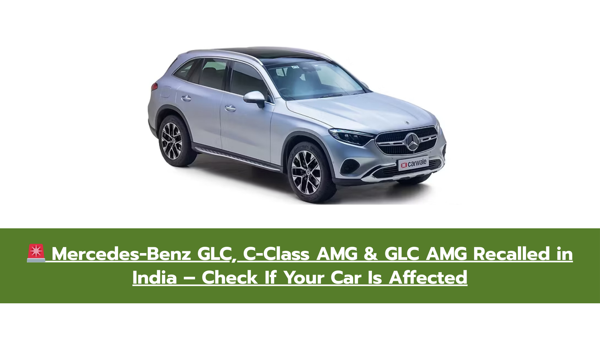 🚨 Mercedes-Benz GLC, C-Class AMG & GLC AMG Recalled in India – Check If Your Car Is Affected