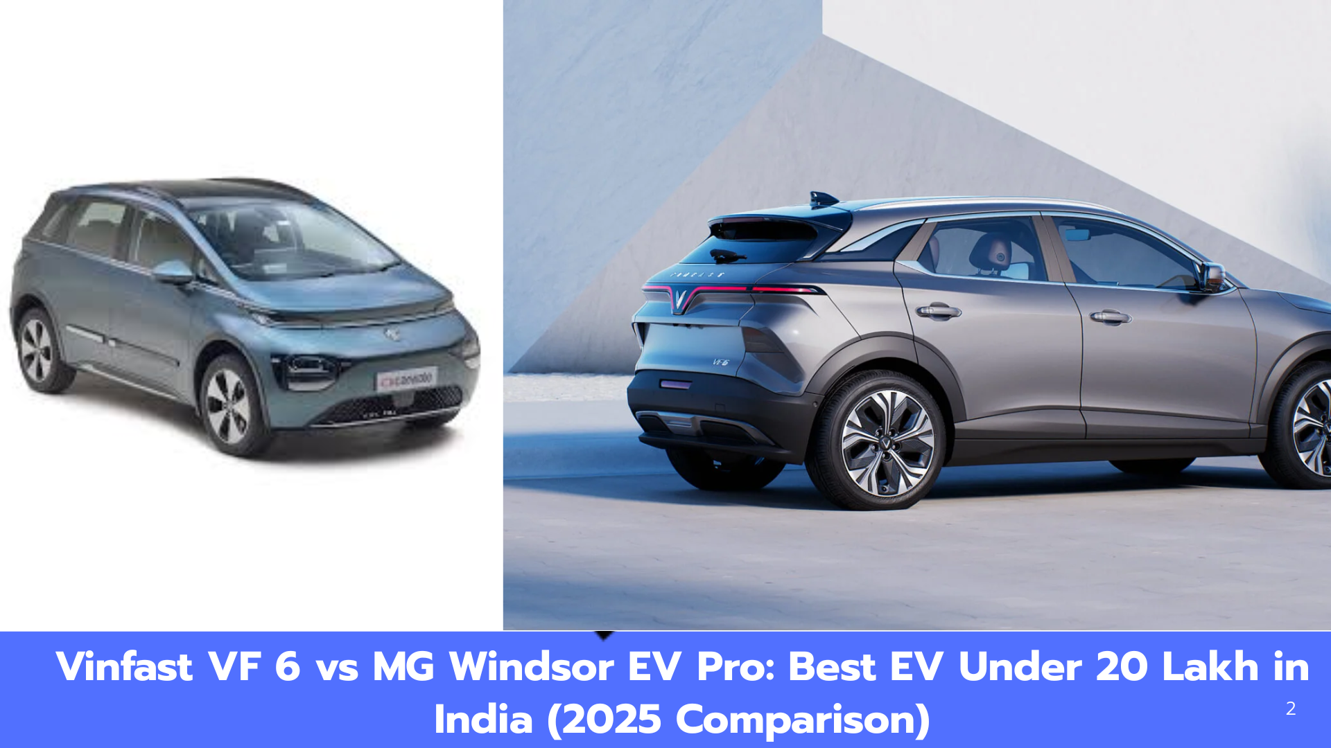 Vinfast VF 6 vs MG Windsor EV Pro: Which Electric Car is Better in 2025?