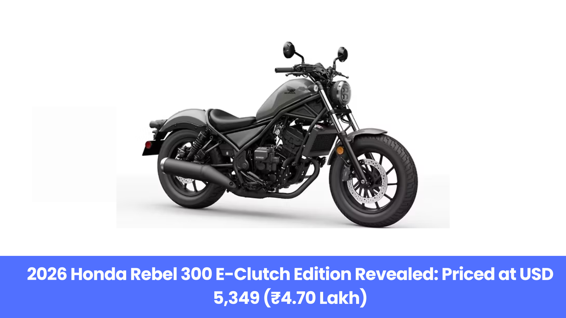 Honda Rebel 300 2026 Debuts with E-Clutch — A Game-Changer for New Riders