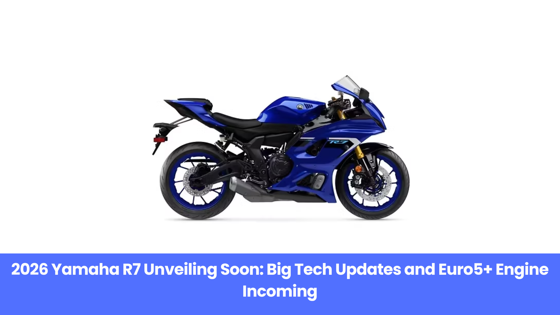 2026 Yamaha R7 Unveiling Soon: Big Tech Updates and Euro5+ Engine Incoming