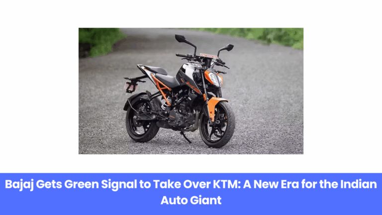 Bajaj Gets Green Signal to Take Over KTM: A New Era for the Indian Auto Giant