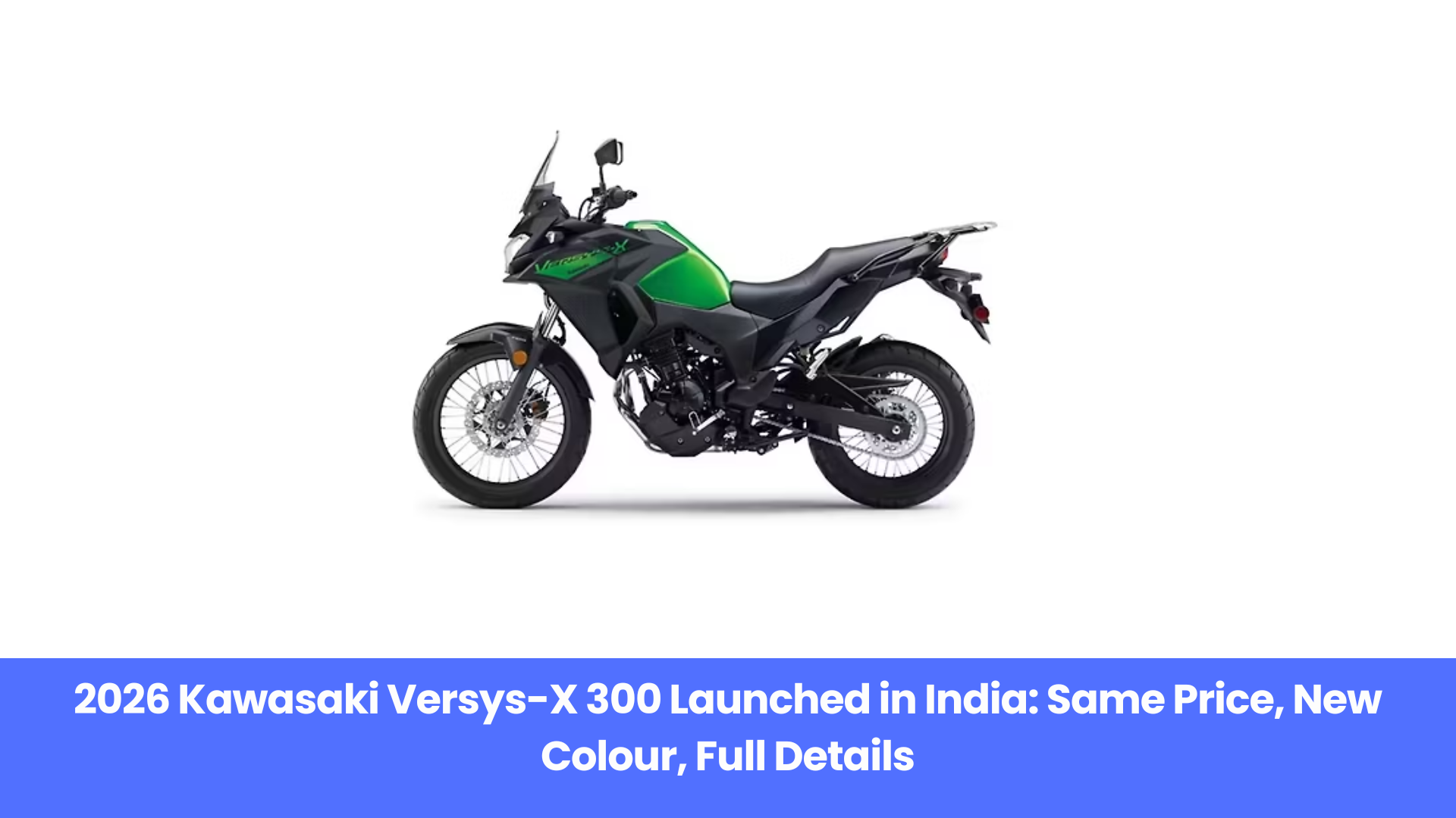 Kawasaki Versys-X 300 2026 Model Unveiled at ₹3.49 Lakh with Fresh Colour Option