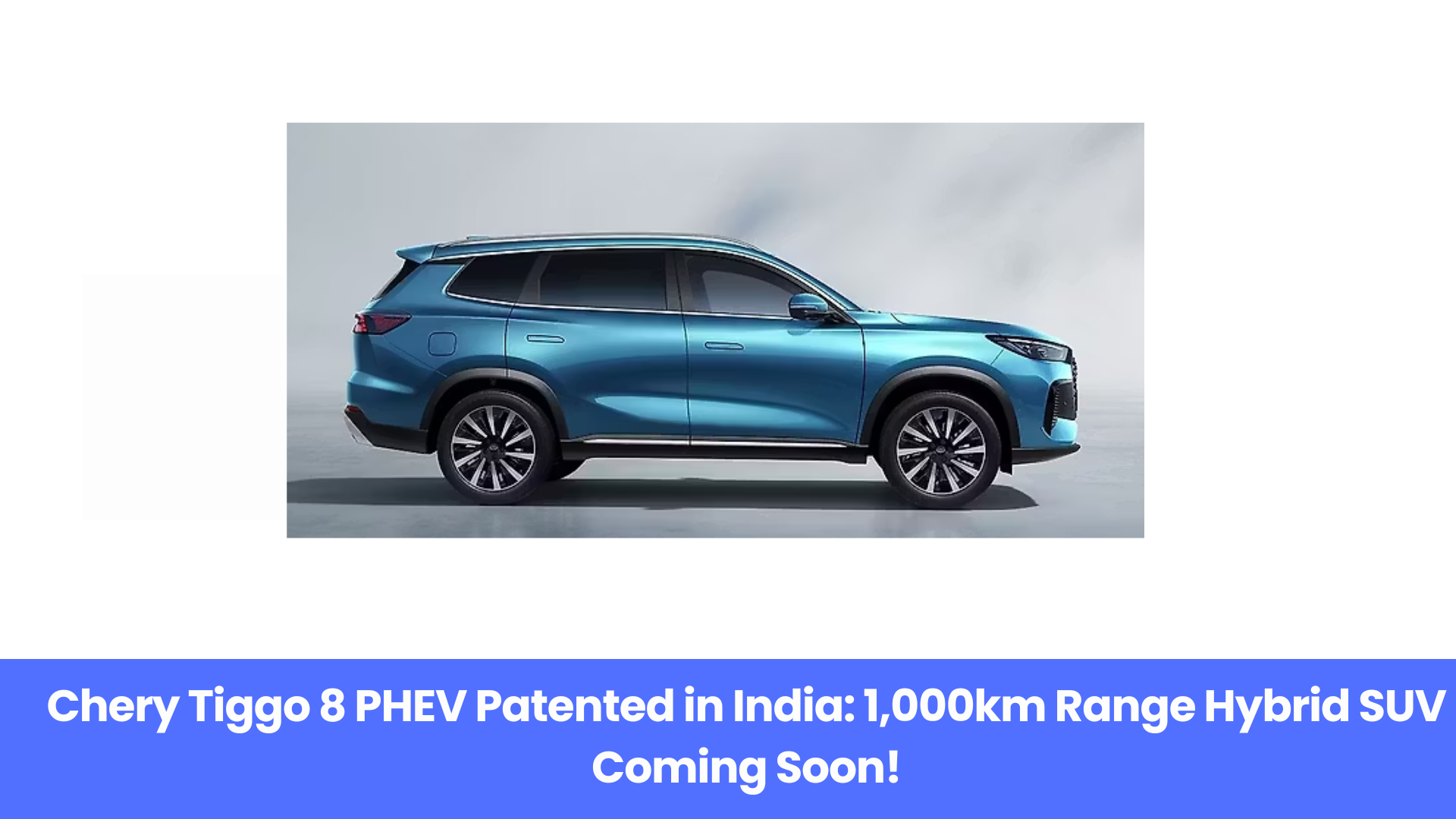 Chery Tiggo 8 PHEV India Debut: 1,000km Range, 12 Speakers & 7 Seats Revealed
