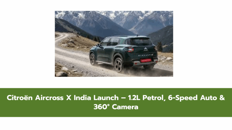 Citroën Aircross X India Launch – 1.2L Petrol, 6-Speed Auto & 360° Camera