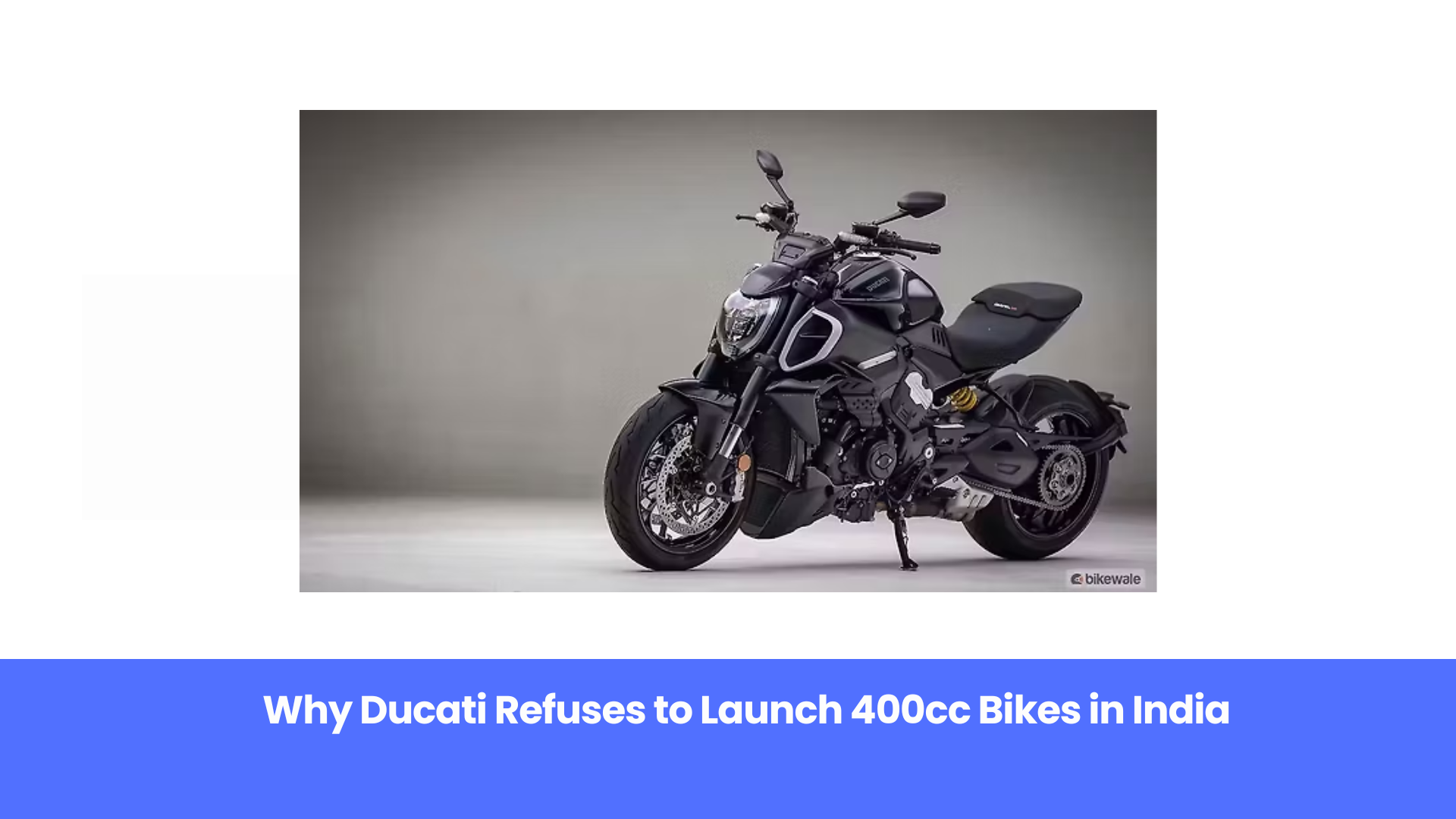Ducati Confirms: No 400cc Bikes Coming – Focus Will Stay on Premium Models