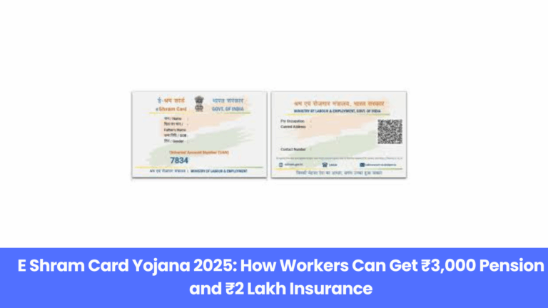 E Shram Card Yojana 2025: How Workers Can Get ₹3,000 Pension and ₹2 Lakh Insurance