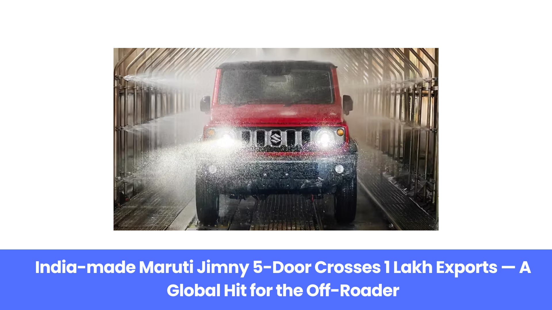 Maruti Suzuki Jimny 5-Door Achieves 1 Lakh Export Milestone — A Made-in-India Success Story