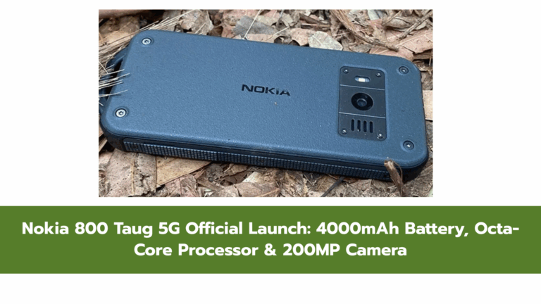 Nokia 800 Taug 5G India Launch – 200MP Camera, 4000mAh Battery & 5G Connectivity