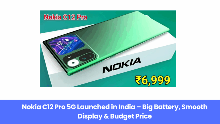 Nokia C12 Pro 5G Launched in India – Big Battery, Smooth Display & Budget Price