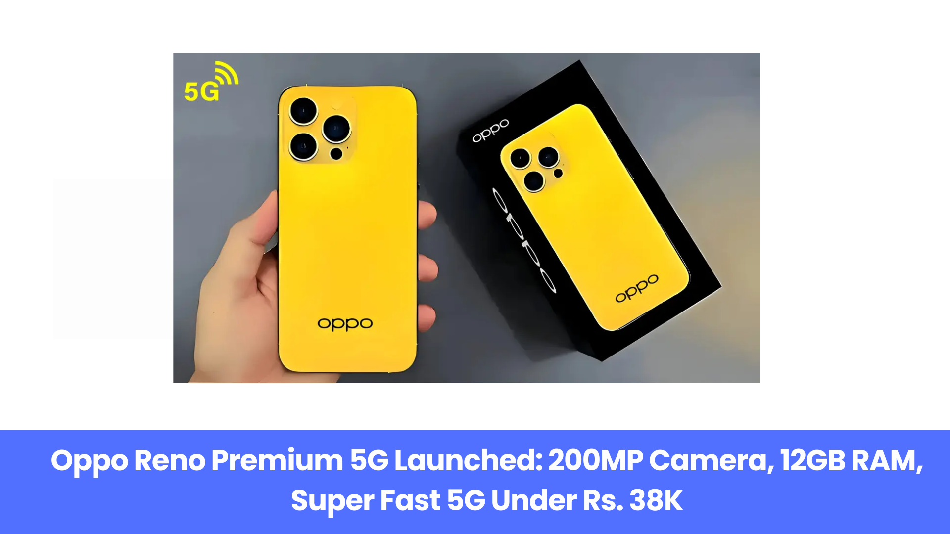 Oppo Reno Premium 5G Launched: 200MP Camera, 12GB RAM, Super Fast 5G Under Rs. 38K