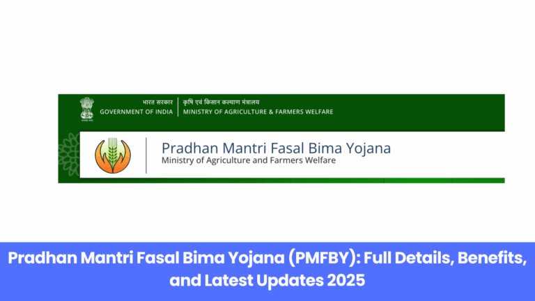Pradhan Mantri Fasal Bima Yojana (PMFBY): Full Details, Benefits, and Latest Updates 2025