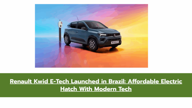 Renault Kwid EV Launched in Brazil: Kwid E-Tech Price, Features & Specs