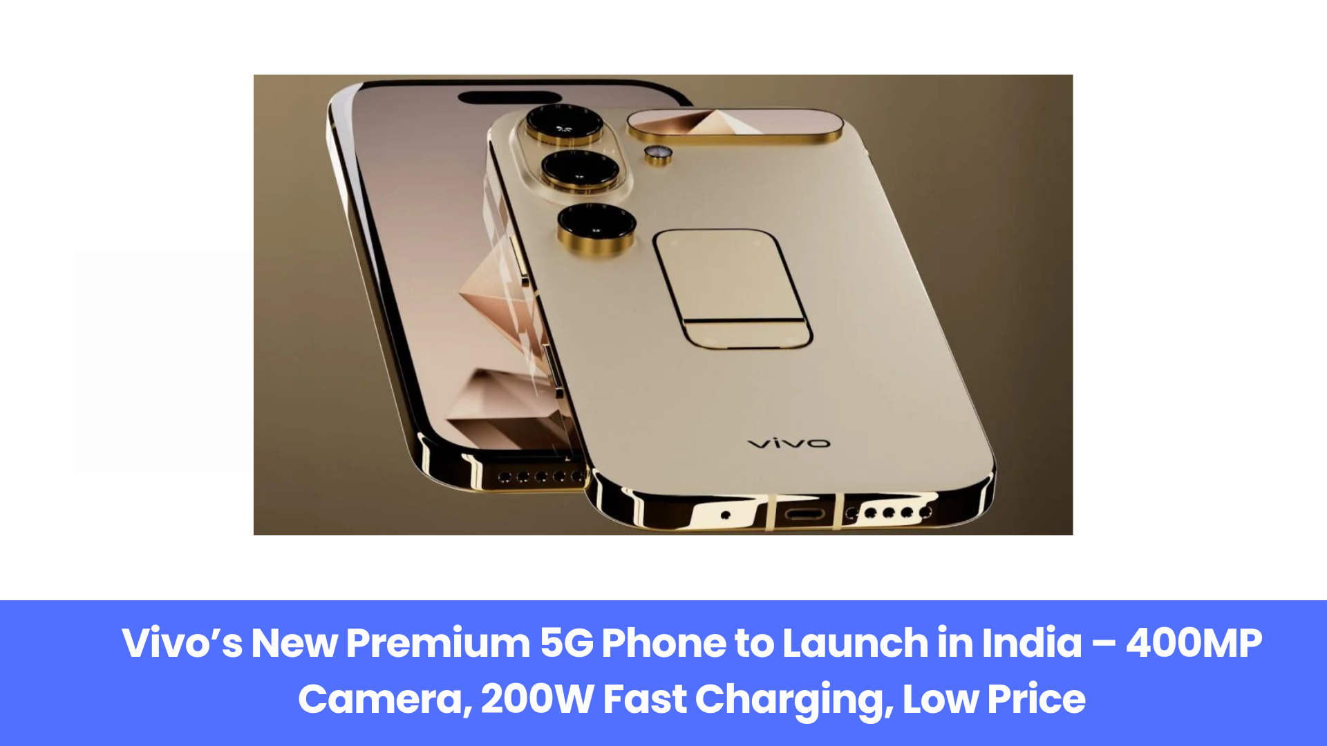 Vivo’s New Premium 5G Phone to Launch in India – 400MP Camera, 200W Fast Charging, Low Price
