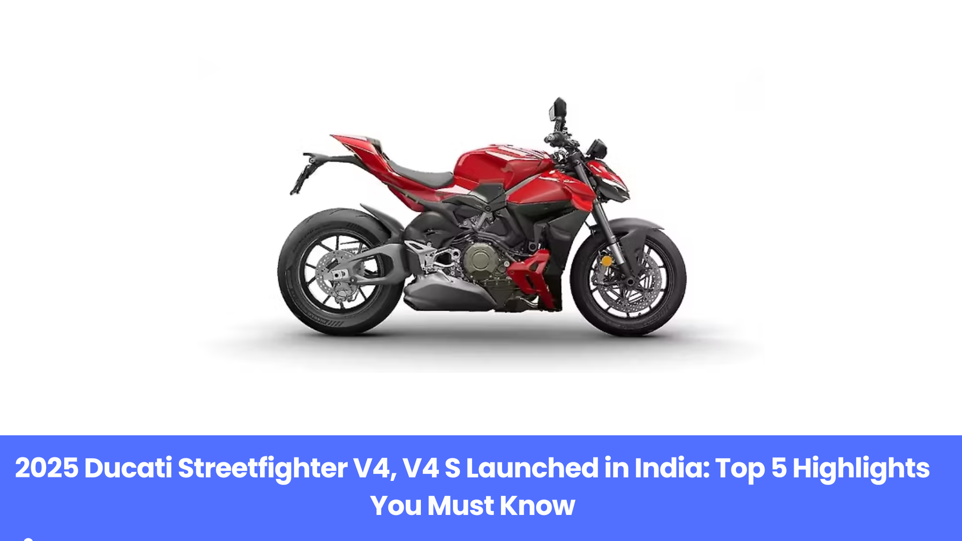 2025 Ducati Streetfighter V4, V4 S Launched in India: Top 5 Highlights You Must Know