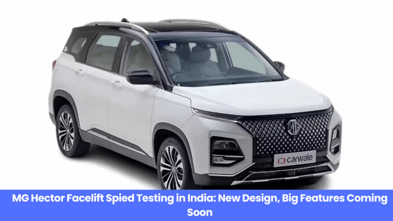 MG Hector Facelift Spied Testing in India: New Design, Big Features Coming Soon