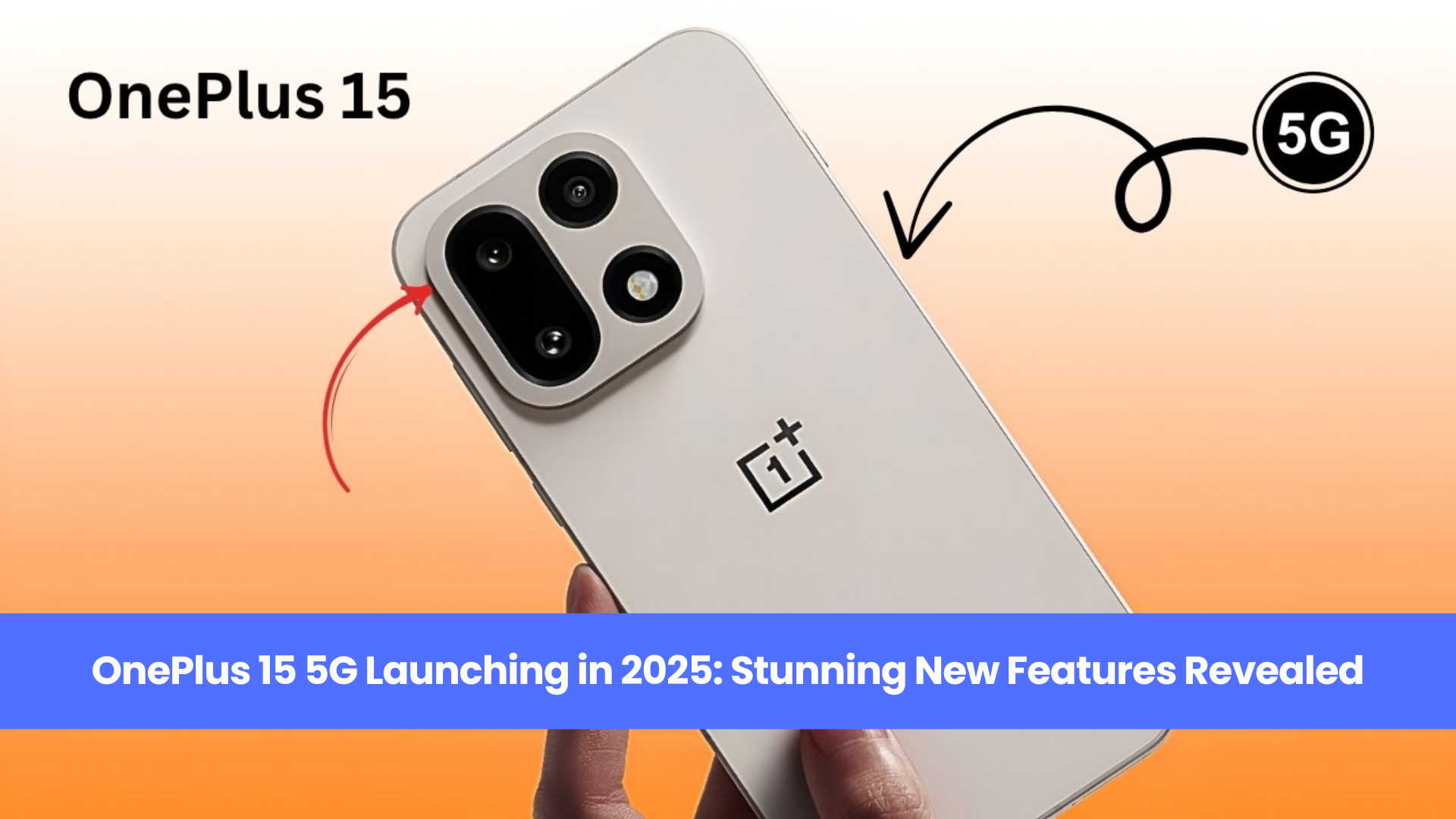 OnePlus 15 5G Launching in 2025: Stunning New Features Revealed!